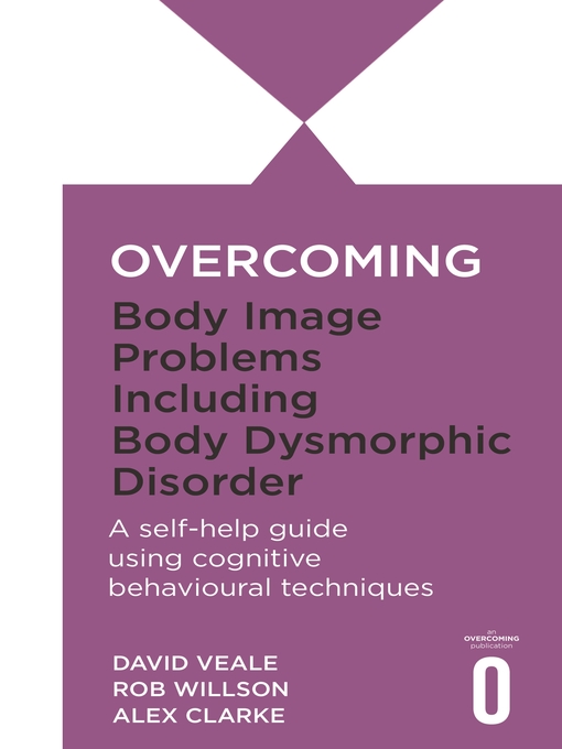 Title details for Overcoming Body Image Problems including Body Dysmorphic Disorder by Alex Clarke - Wait list